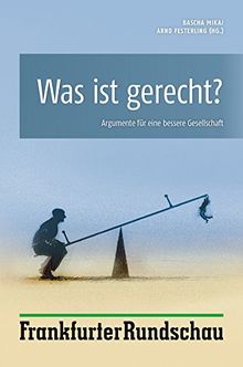Was ist gerecht? Argumente für eine bessere Gesellschaft