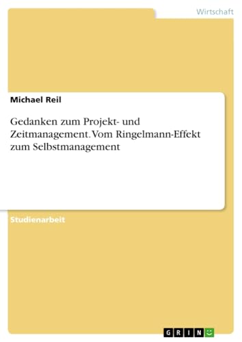 Gedanken zum Projekt- und Zeitmanagement. Vom Ringelmann-Effekt zum Selbstmanagement