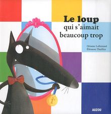 Le loup qui s'aimait beaucoup trop