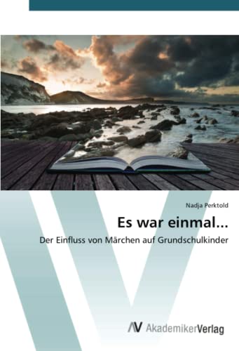 Es war einmal...: Der Einfluss von Märchen auf Grundschulkinder
