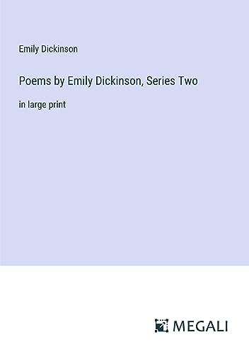 Poems by Emily Dickinson, Series Two: in large print