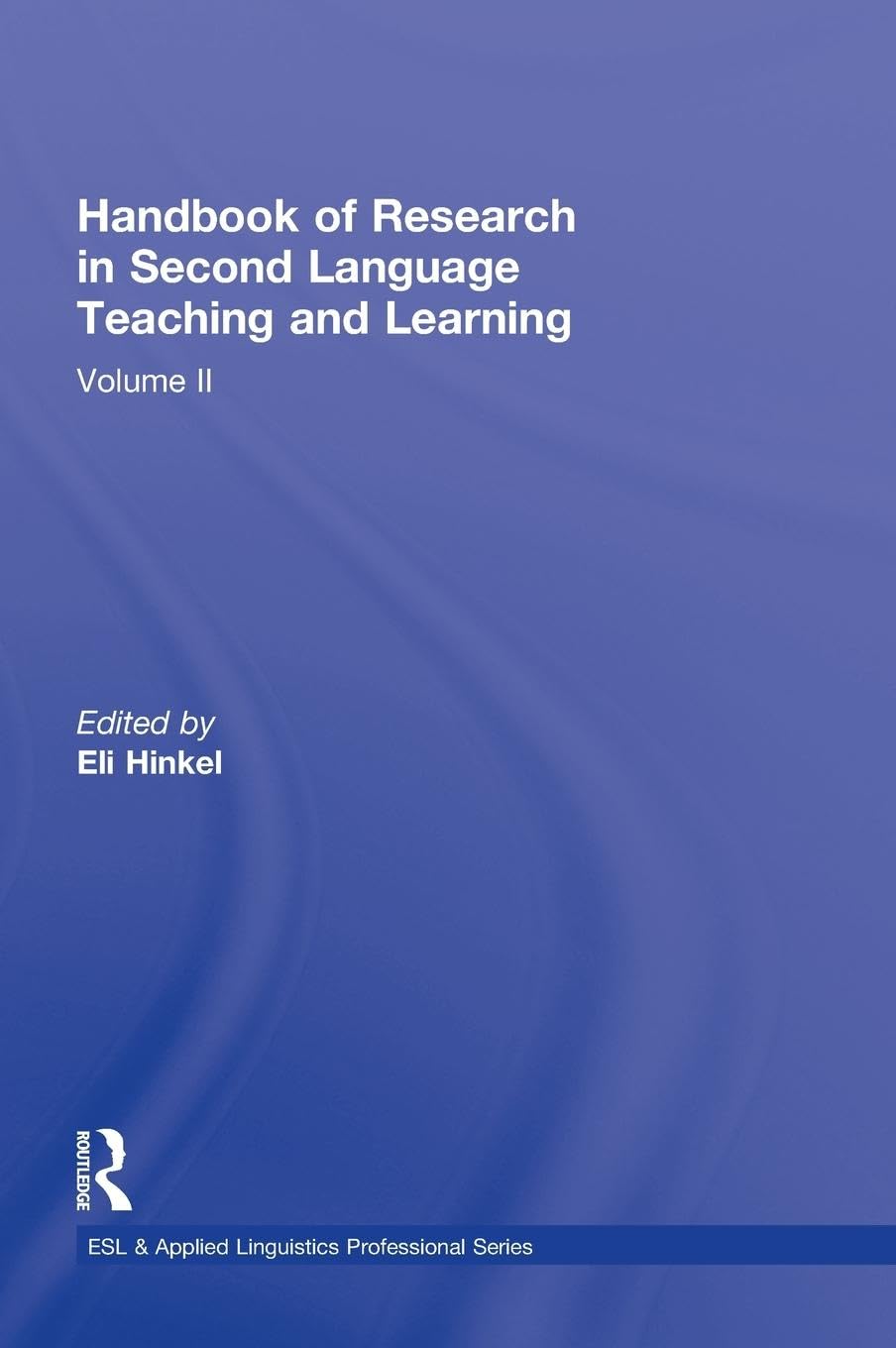 Handbook of Research in Second Language Teaching and Learning: Volume 2 (Esl & Applied Linguistics Professional, Band 2)
