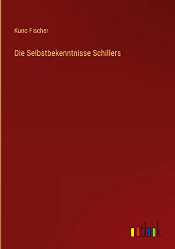 Die Selbstbekenntnisse Schillers