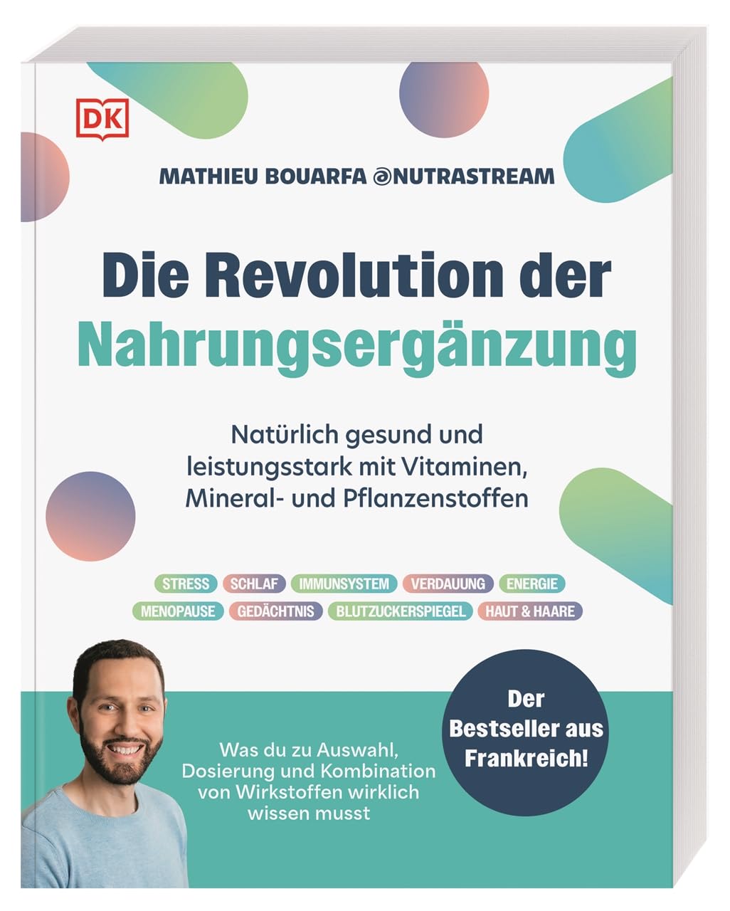 Die Revolution der Nahrungsergänzung: Natürlich gesund und leistungsstark mit Vitaminen, Mineral- und Pflanzenstoffen. Knapp 80 Supplements im Porträt