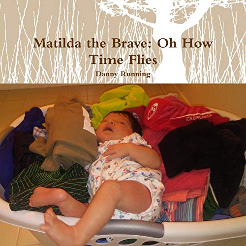Matilda the Brave: Oh How Time Flies