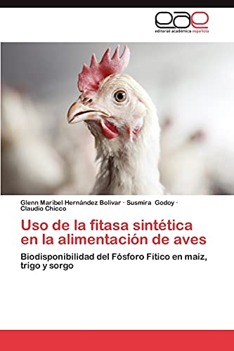 Uso de la fitasa sintética en la alimentación de aves: Biodisponibilidad del Fósforo Fítico en maíz, trigo y sorgo