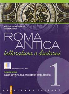 Roma antica. Letteratura e dintorni. Testo latino a fronte: 1 von De Bernardis, Gaetano | Buch | Zustand gut