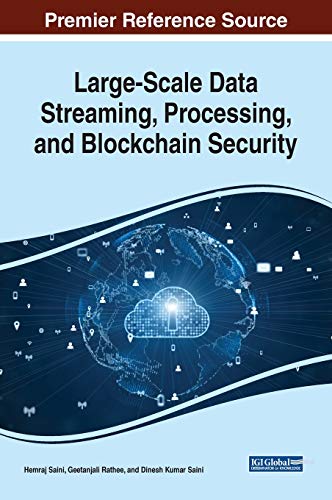 Large-Scale Data Streaming, Processing, and Blockchain Security (Advances in Information Security, Privacy, and Ethics, 1, Band 1)