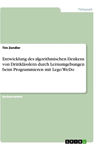 Entwicklung des algorithmischen Denkens von Drittklässlern durch Lernumgebungen beim Programmieren mit Lego WeDo
