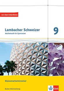 Lambacher Schweizer Mathematik 9. Ausgabe Baden-Württemberg: Klassenarbeitstrainer. Arbeitsheft mit Lösungen Klasse 9 (Lambacher Schweizer. Ausgabe für Baden-Württemberg ab 2014)