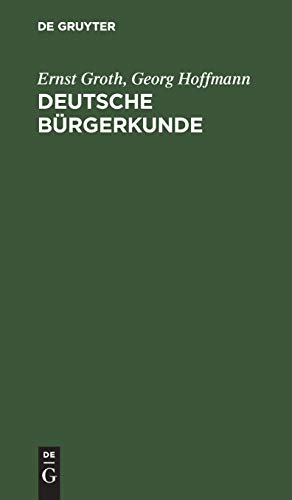 Deutsche Bürgerkunde: Kleines Handbuch des politisch Wissenswerten für jedermann