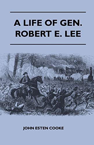 A Life of Gen. Robert E. Lee