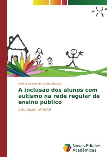 A inclusão dos alunos com autismo na rede regular de ensino público: Educação infantil