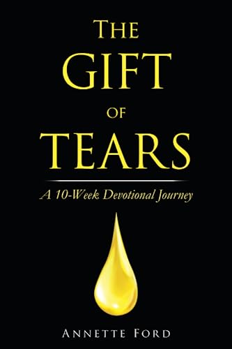 The Gift of Tears: A 10-Week Devotional Journey