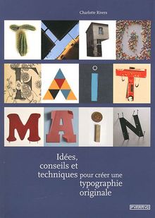 Typo fait main : idées, conseils et techniques pour créer une typographie originale