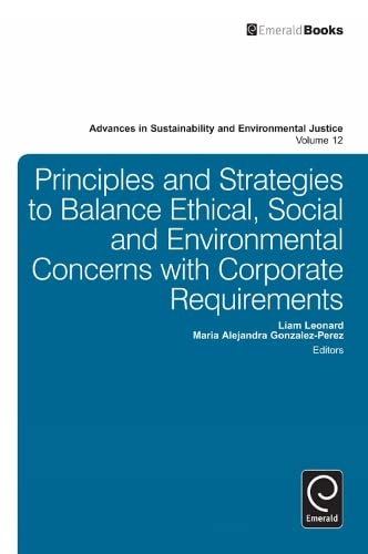 Principles and Strategies to Balance Ethical, Social and Environmental Concerns with Corporate Requirements (Advances in Sustainability and Environmental Justice, 12, Band 12)