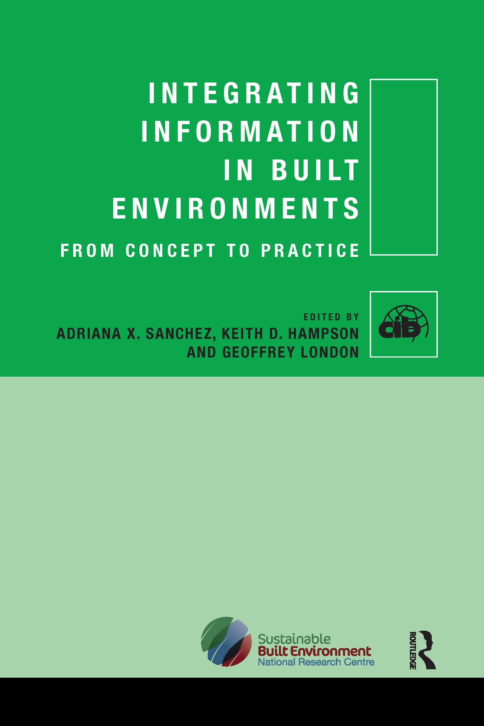 Integrating Information in Built Environments: From Concept to Practice (Cib)