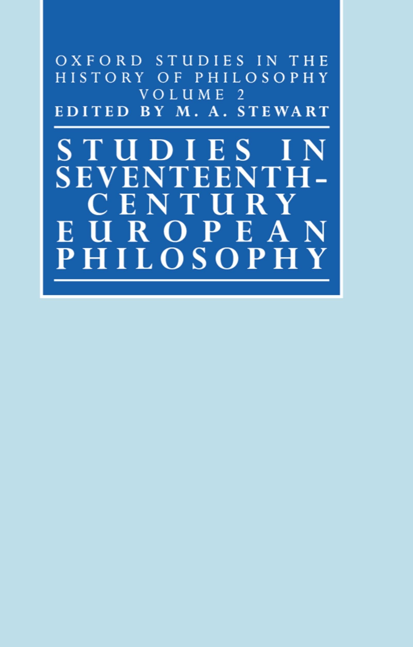 Studies in Seventeenth-Century European Philosophy (OXFORD STUDIES IN THE HISTORY OF PHILOSOPHY)