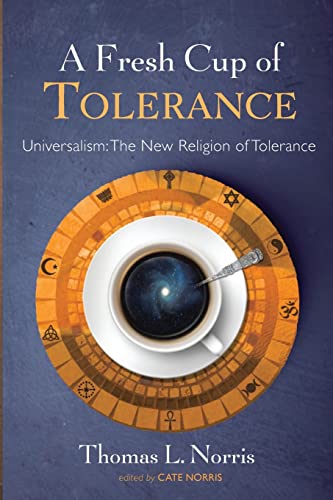 A Fresh Cup of Tolerance: Universalism: The New Religion of Tolerance