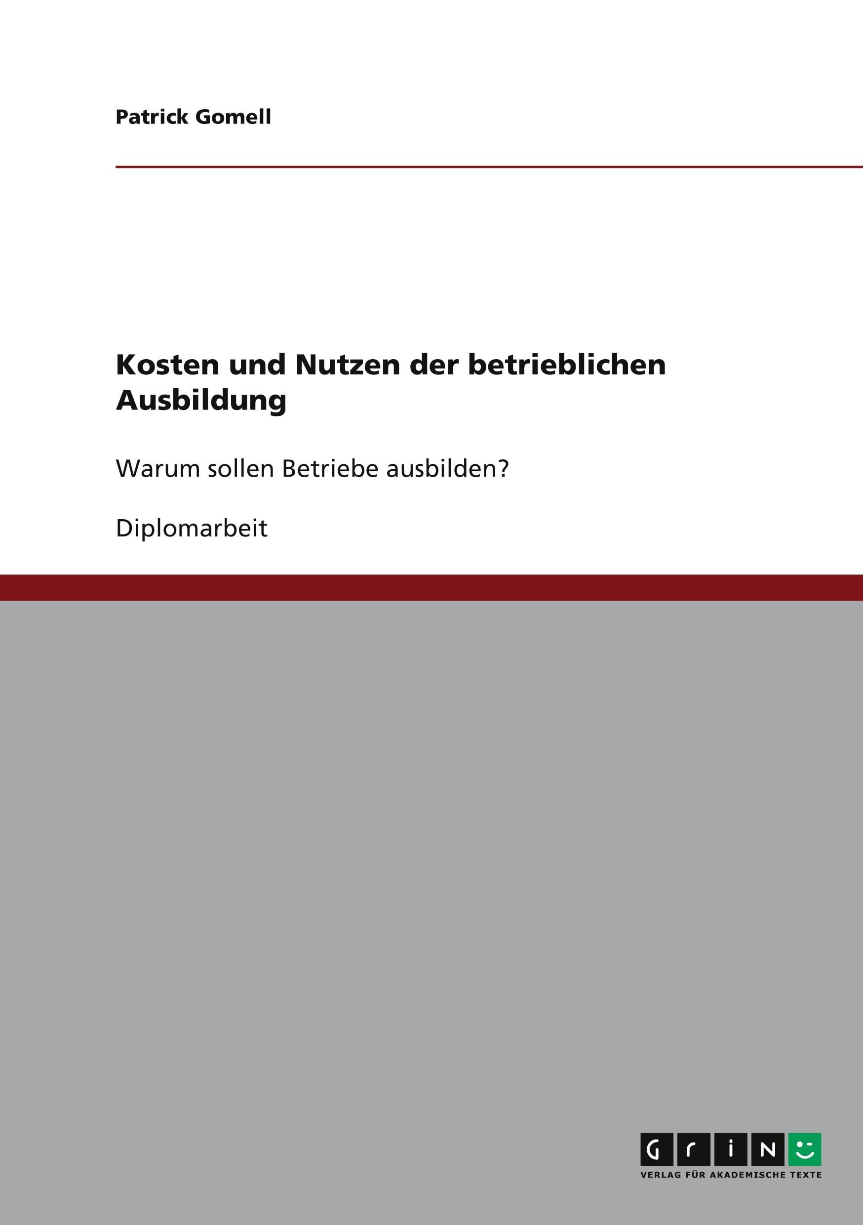Kosten und Nutzen der betrieblichen Ausbildung: Warum sollen Betriebe ausbilden?