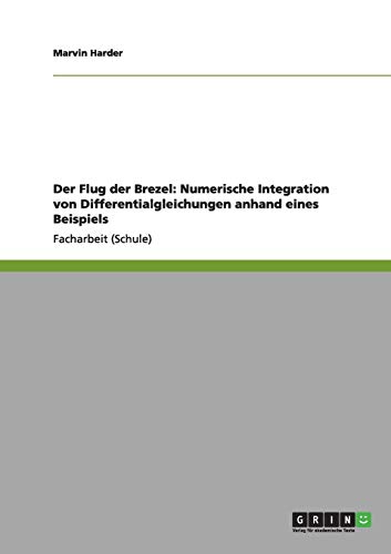 Der Flug der Brezel: Numerische Integration von Differentialgleichungen anhand eines Beispiels
