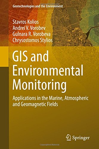 GIS and Environmental Monitoring: Applications in the Marine, Atmospheric and Geomagnetic Fields (Geotechnologies and the Environment)