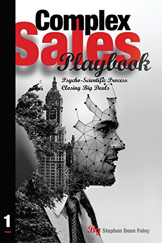 Complex Sales Playbook: A Psycho-Scientific Process for Closing Big Deals