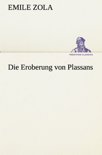 Die Eroberung von Plassans (TREDITION CLASSICS)
