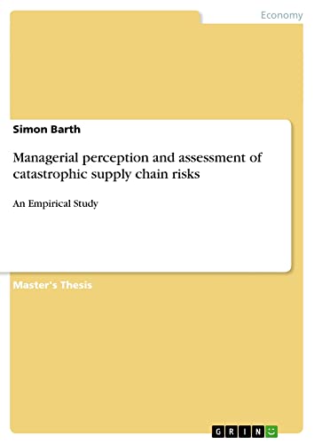 Managerial perception and assessment of catastrophic supply chain risks: An Empirical Study