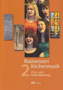 Basiswissen Kirchenmusik 02: Chor- und Ensembleleitung