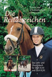 Die Reitabzeichen: Das Lehr- und Übungsbuch für DRA IV/III und DLA IV/III