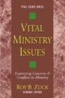 Vital Ministry Issues: Examining Concerns and Conflicts in Ministry (Vital Issues Series)