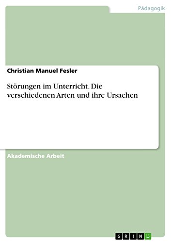 Störungen im Unterricht. Die verschiedenen Arten und ihre Ursachen