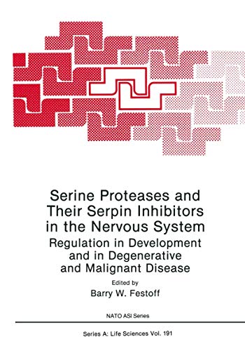 Serine Proteases and Their Serpin Inhibitors in the Nervous System: Regulation In Development And In Degenerative And Malignant Disease (Nato Science ... (Nato Science Series A:, 191, Band 191)