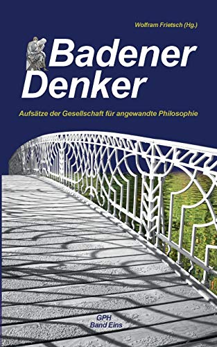 Badener Denker: Aufsätze der Gesellschaft für angewandte Philosophie