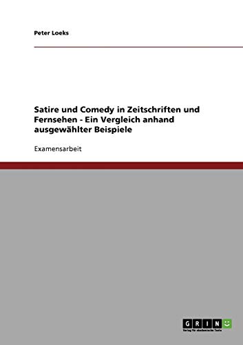 Satire und Comedy in Zeitschriften und Fernsehen - Ein Vergleich anhand ausgewählter Beispiele