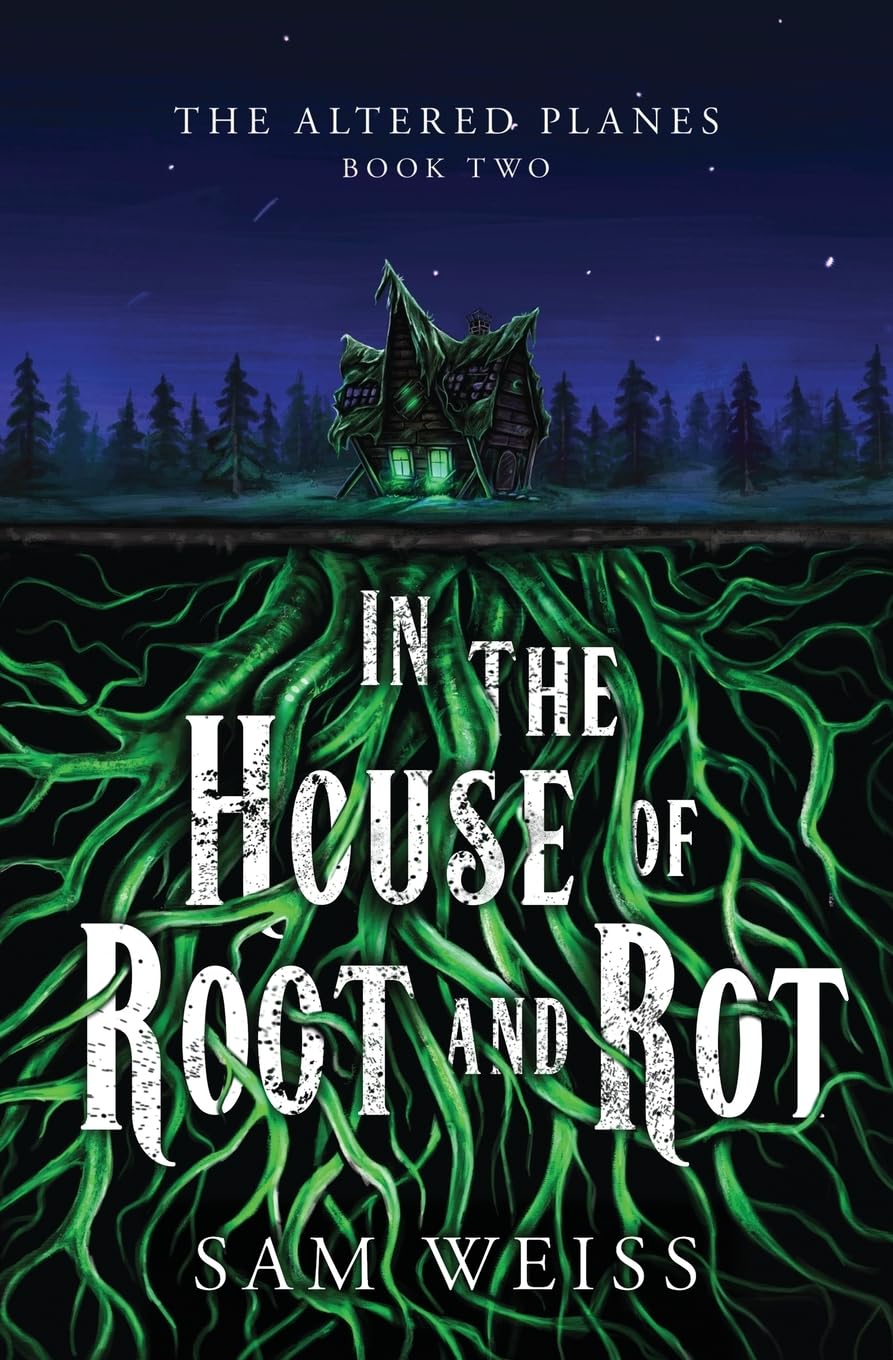 In the House of Root and Rot (The Altered Planes, Band 2)