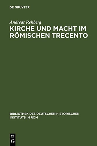 Kirche und Macht im römischen Trecento: Die Colonna und ihre Klientel auf dem kurialen Pfründemarkt (1278-1378) (Bibliothek des Deutschen Historischen Instituts in Rom, Band 88)