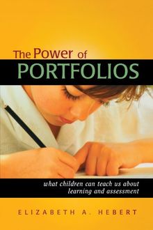 The Power of Portfolios: What Children Can Teach Us About Learning and Assessment (Jossey Bass Education Series)