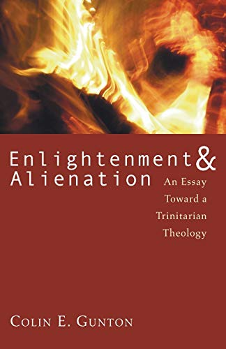 Enlightenment & Alienation: An Essay towards a Trinitarian Theology
