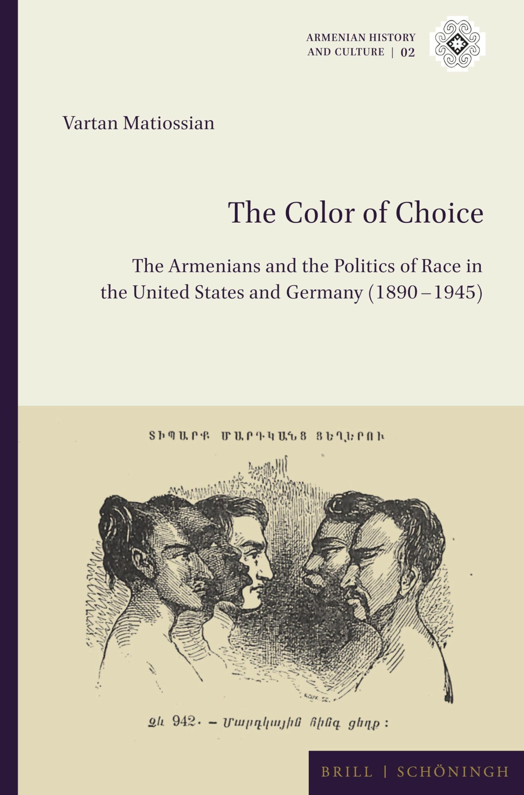 The Color of Choice: The Armenians and the Politics of Race in the United States and Germany (1890-1945) (Armenian History and Culture, Band 2)