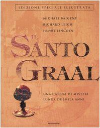 Il Santo Graal. Una catena di misteri lunga duemila anni