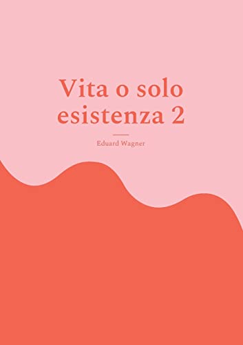 Vita o solo esistenza 2: Sono soddisfatto? (Leben)