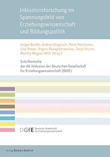 Inklusionsforschung im Spannungsfeld von Erziehungswissenschaft und Bildungspolitik (Schriftenreihe der AG Inklusion der Deutschen Gesellschaft für Erziehungswissenschaft (DGfE))