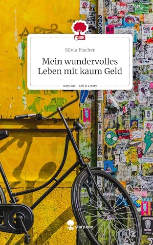 Mein wundervolles Leben mit kaum Geld. Life is a Story - story.one