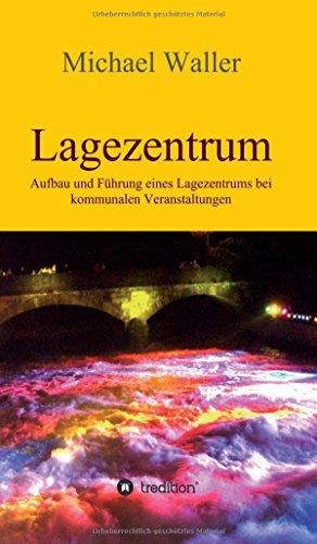 Lagezentrum: Aufbau und Führung eines Lagezentrums bei kommunalen Veranstaltungen