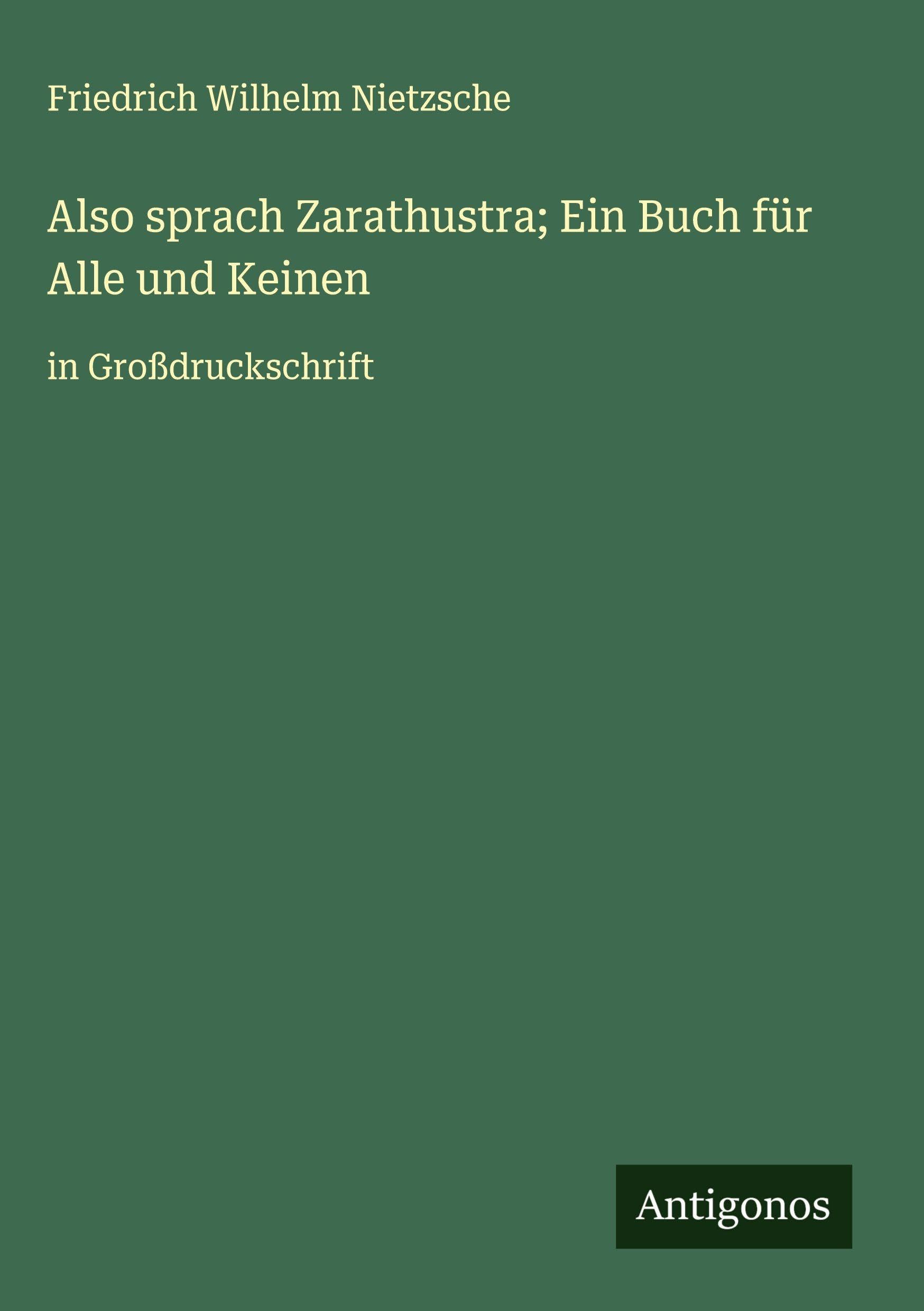 Also sprach Zarathustra; Ein Buch für Alle und Keinen: in Großdruckschrift