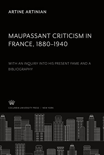 Maupassant Criticism in France 1880¿1940: With an Inquiry into His Present Fame and a Bibliography