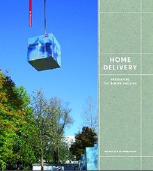 Home Delivery: Fabricating the Modern Dwelling