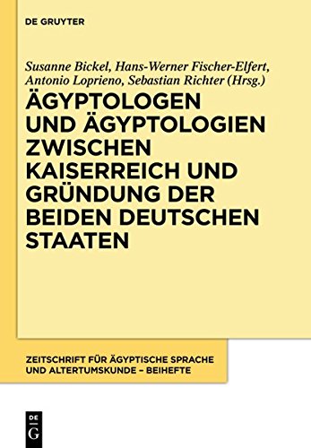 Ägyptologen und Ägyptologien zwischen Kaiserreich und Gründung der beiden deutschen Staaten: Reflexionen zur Geschichte und Episteme eines ... Sprache und Altertumskunde - Beiheft, Band 1)